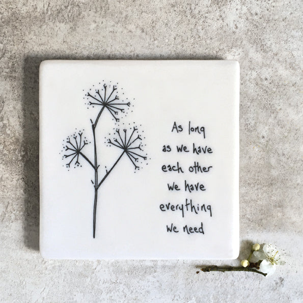 Floral coaster - as long as we have each other