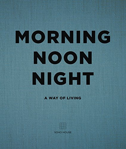 Morning Noon Night - HOUSE, SOHO