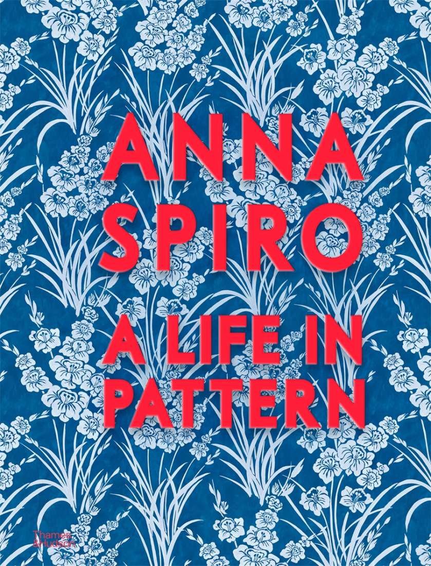 A LIFE IN PATTERN by Anna Spiro