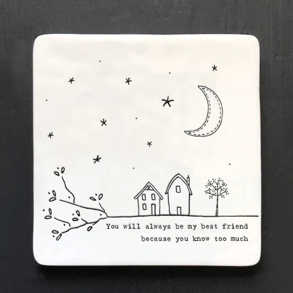 You will always be my best friend because you know too much - Square Porcelain Coaster
